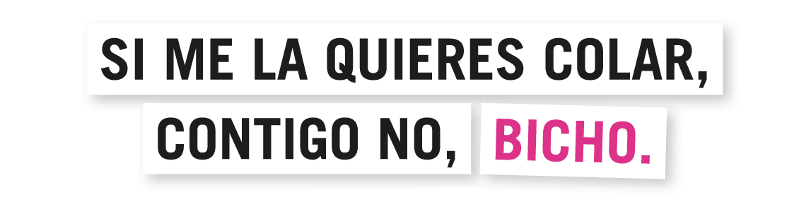 SI ME LA QUIERES COLAR, CONTIGO NO, BICHO.